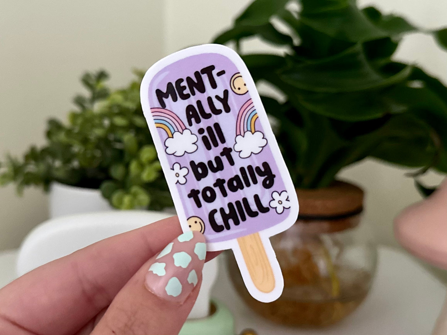 Mentally Ill But Totally Chill Waterproof Sticker