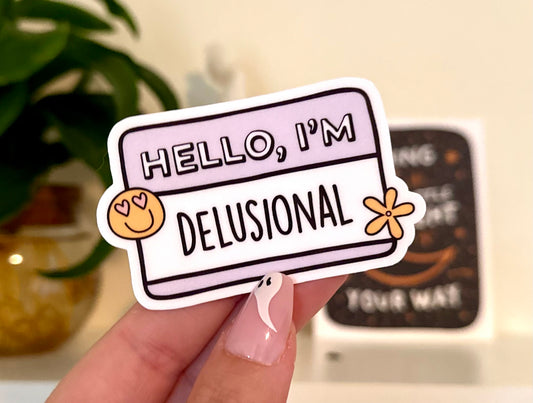 Hello I’m Delusional Sticker