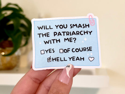 Will You Smash The Patriarchy With Me? Sticker