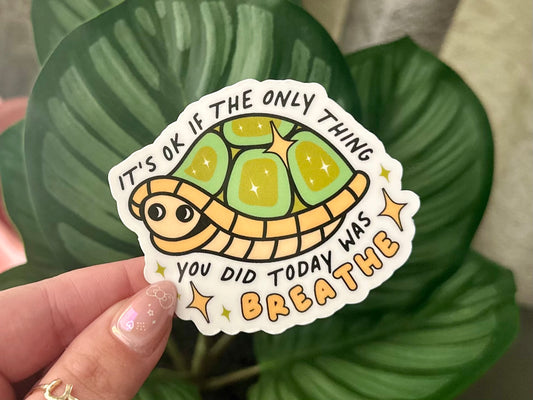 It’s Ok If The Only Thing You Did Today Was Breathe Waterproof Sticker