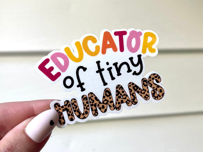 Educator of Tiny Humans Waterproof Sticker, Teacher Stickers, Teacher Gifts, Teacher Cup Decal, Teacher Waterbottle Sticker, Education Gifts