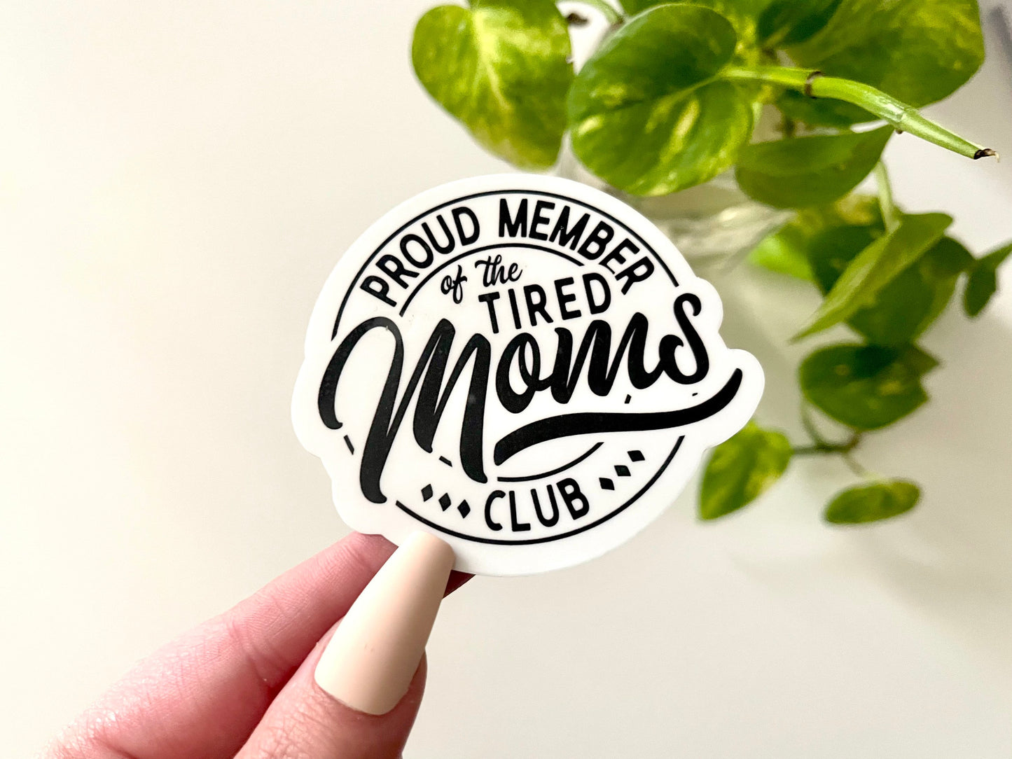 Proud Member of the Tired Moms Club Waterproof Sticker, Mom Stickers, Gifts for Mom, Waterbottle Sticker, Tired Mom, Tumbler Sticker