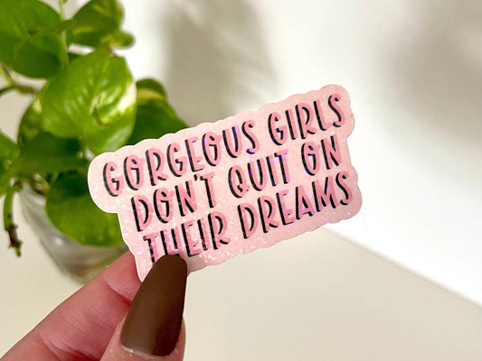 Gorgeous Girls Don’t Quit On Their Dreams Waterproof Sticker, Business Owner, Boss Babe, Waterbottle Sticker, Boss Woman