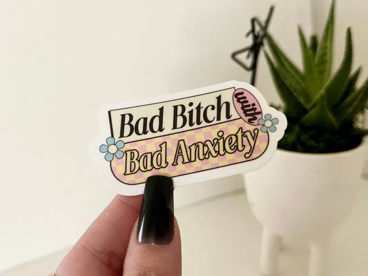 Bad Bitch With Bad Anxiety Waterproof Sticker, Trendy Stickers, Anxiety Sticker, Funny Stickers, VSCO Stickers, Mental Health, Anxious Decal