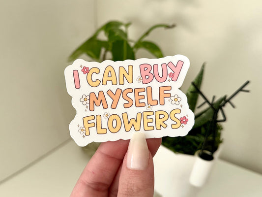 I Can Buy Myself Flowers Waterproof Sticker, Tumbler Sticker, Waterbottle Decal, Feminism Gifts, Feminist Sticker, Gifts for Her, Breakup