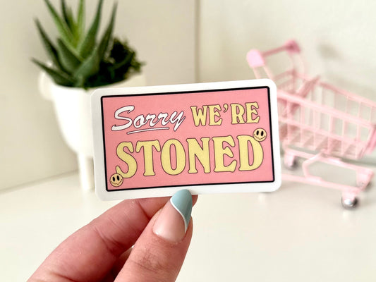 Sorry We’re Stoned Waterproof Sticker, 420 Friendly Laptop Sticker, Bud Lady, Stoner Gifts, Tumbler Stickers, Waterbottle Sticker