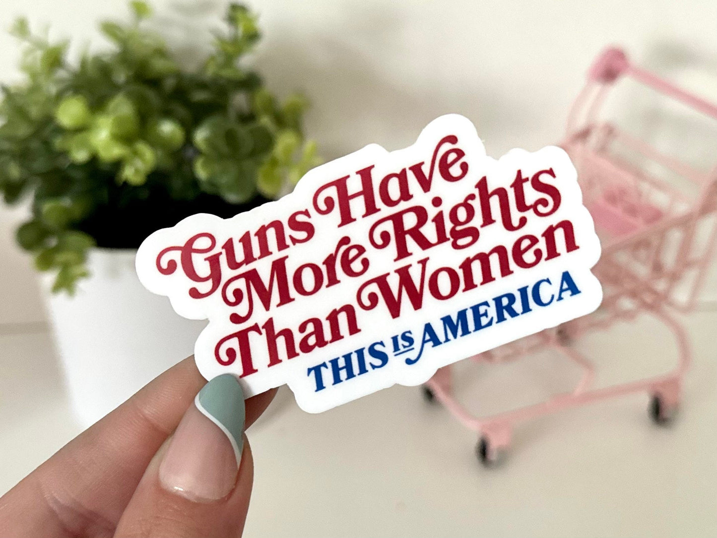 Guns Have More Rights Than Women - This Is America Waterproof Sticker, Human Rights, Social Justice, Womens Rights