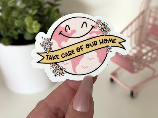 Take Care of Our Home Waterproof Sticker, Climate Change, Eco Friendly, Environment Friendly, Earth Friendly, Global Warming, Earth Day