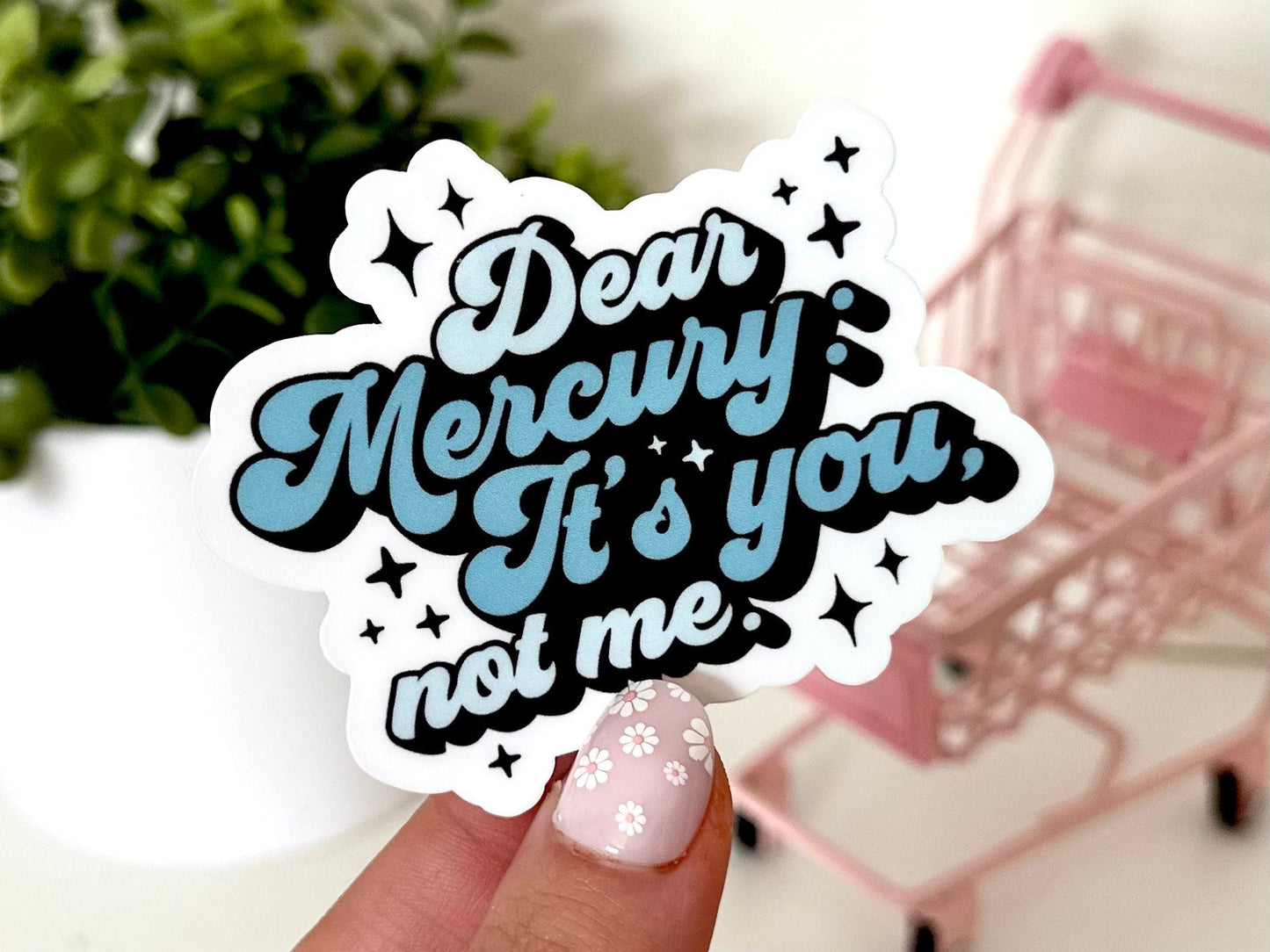 Dear Mercury, It’s You Not Me Waterproof Sticker, Astrology, Inspiring Stickers, Tumbler Stickers, Waterbottle Decal, Funny Gifts