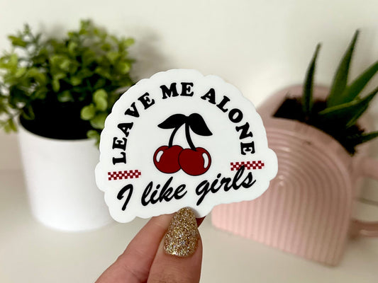 Leave Me Alone I Like Girls Waterproof Sticker, Funny Gifts, Waterbottle Stickers, Laptop, Trendy Gifts, Tumblr Decal, LGBTQ, WLW