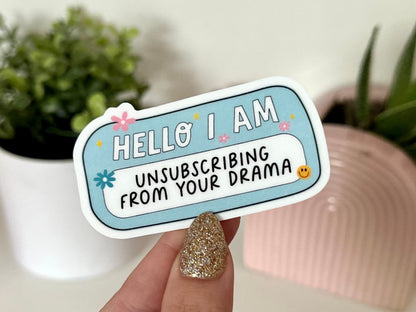 Hello I Am an Unsubscribing From Your Drama Waterproof Sticker, Funny Gifts, Waterbottle Stickers, Laptop, Trendy Gifts, Tumblr Decal