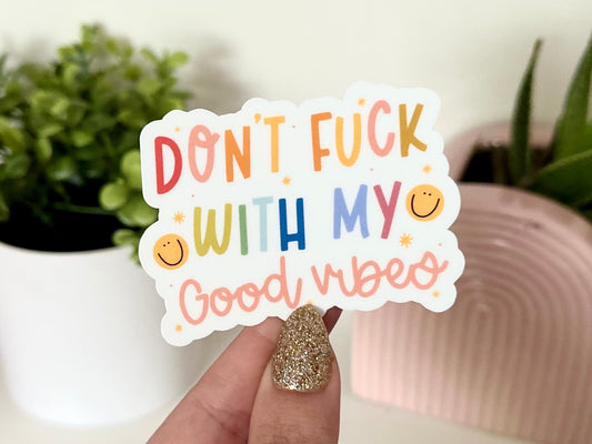 Don’t F*ck With My Good Vibes Waterproof Sticker, Mental Health Stickers, Self Love Gifts, Handdrawn Art, Self Care