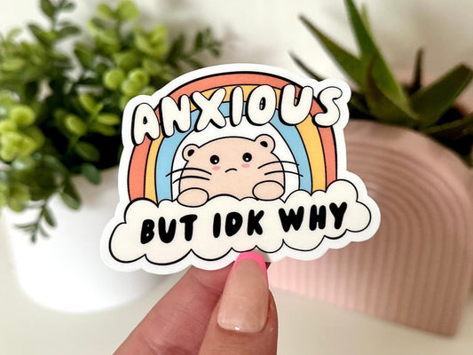 Anxious But IDK Why Waterproof Sticker, Anxiety, Self Care, Self Love, Mental Health Gifts, Anxious, Cute Mental Health