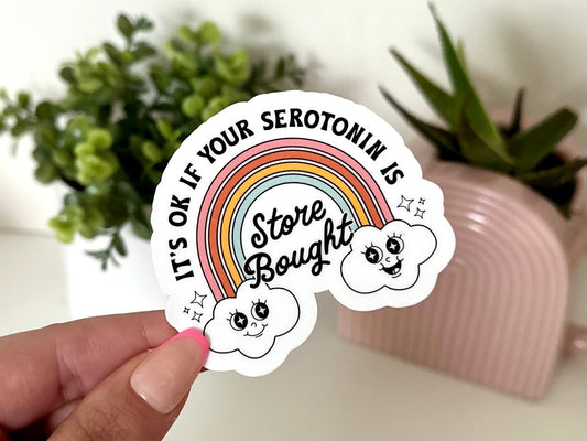 It’s Okay If Your Serotonin Is Store Bought Rainbow Waterproof Sticker, Self Care, Self Love Sticker, Mental Health Gifts