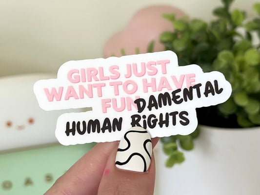 Girls Just Wanna Have Fundamental Human Rights Waterproof Sticker, Be The Change, Womens Rights, Equality, Social Justice, Feminist