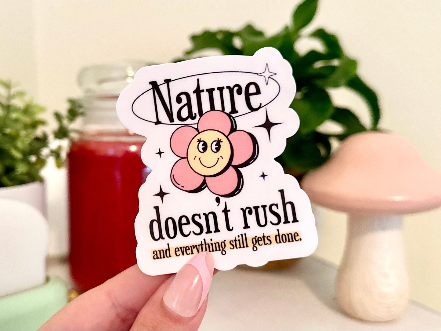 Nature Doesn’t Rush Waterproof Sticker, Groovy Sticker, Self Care, Self Love Sticker, Mental Health Gifts, Trendy Sticker