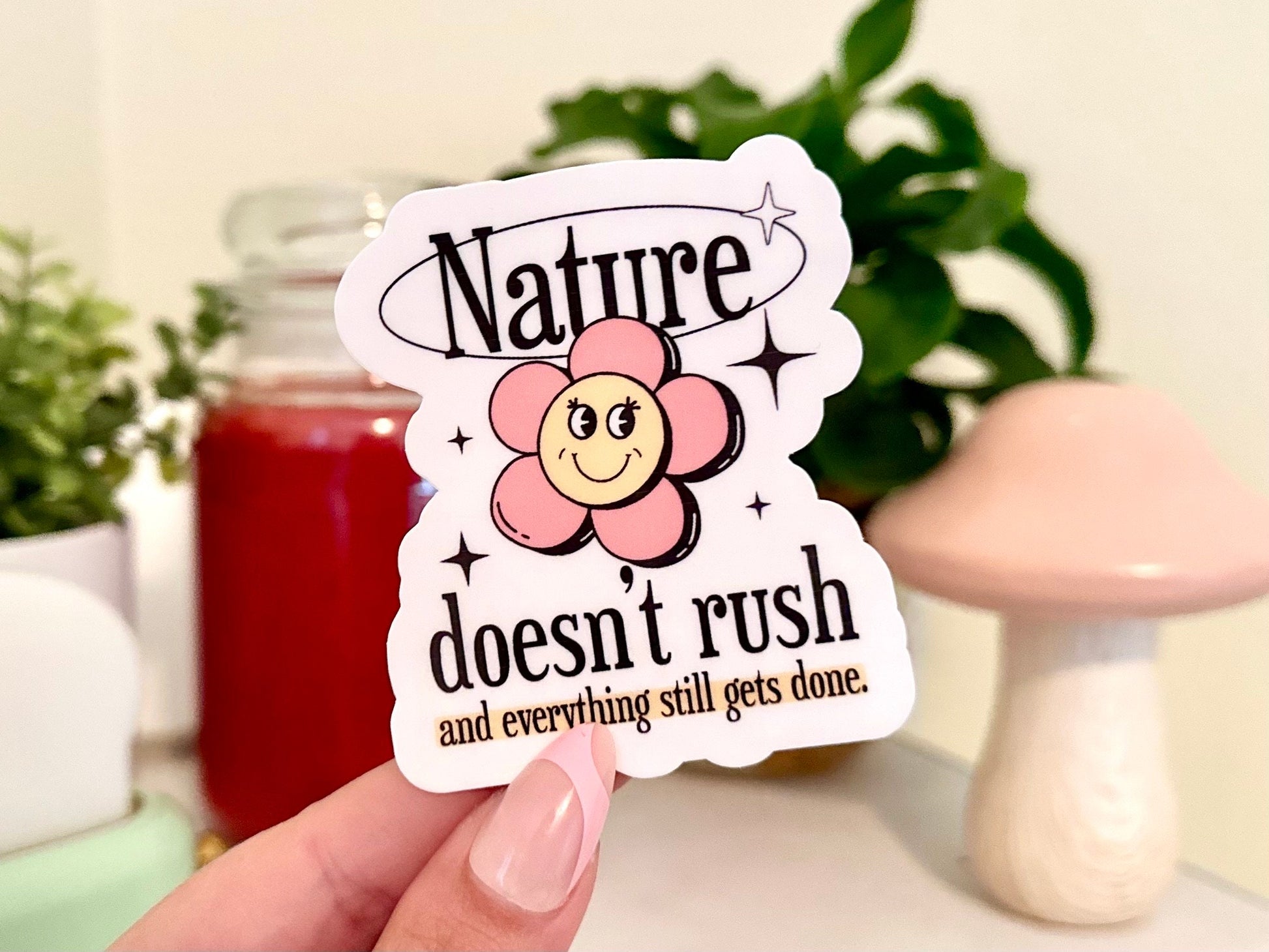 Nature Doesn’t Rush Waterproof Sticker, Groovy Sticker, Self Care, Self Love Sticker, Mental Health Gifts, Trendy Sticker