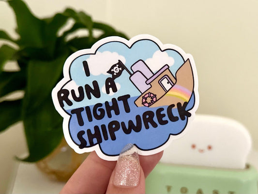 I Run a Tight Shipwreck Waterproof Sticker, Mental Health Stickers, Funny Gifts for Bestfriends, Self Care, Trendy Designs, Trending