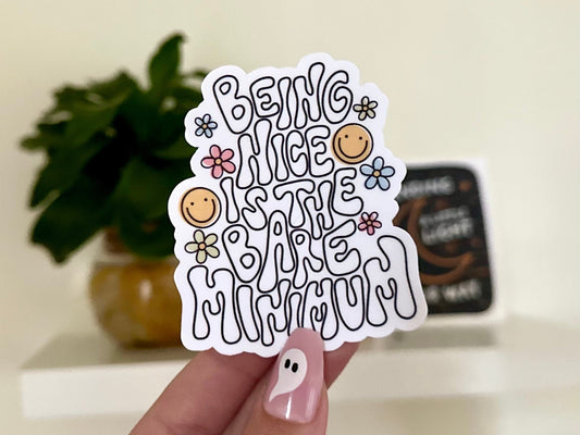 Being Nice is the Bare Minimum Waterproof Sticker, Intuition, Self Care, Self Love, Mental Health Gifts, Anxious, Cute Mental Healt