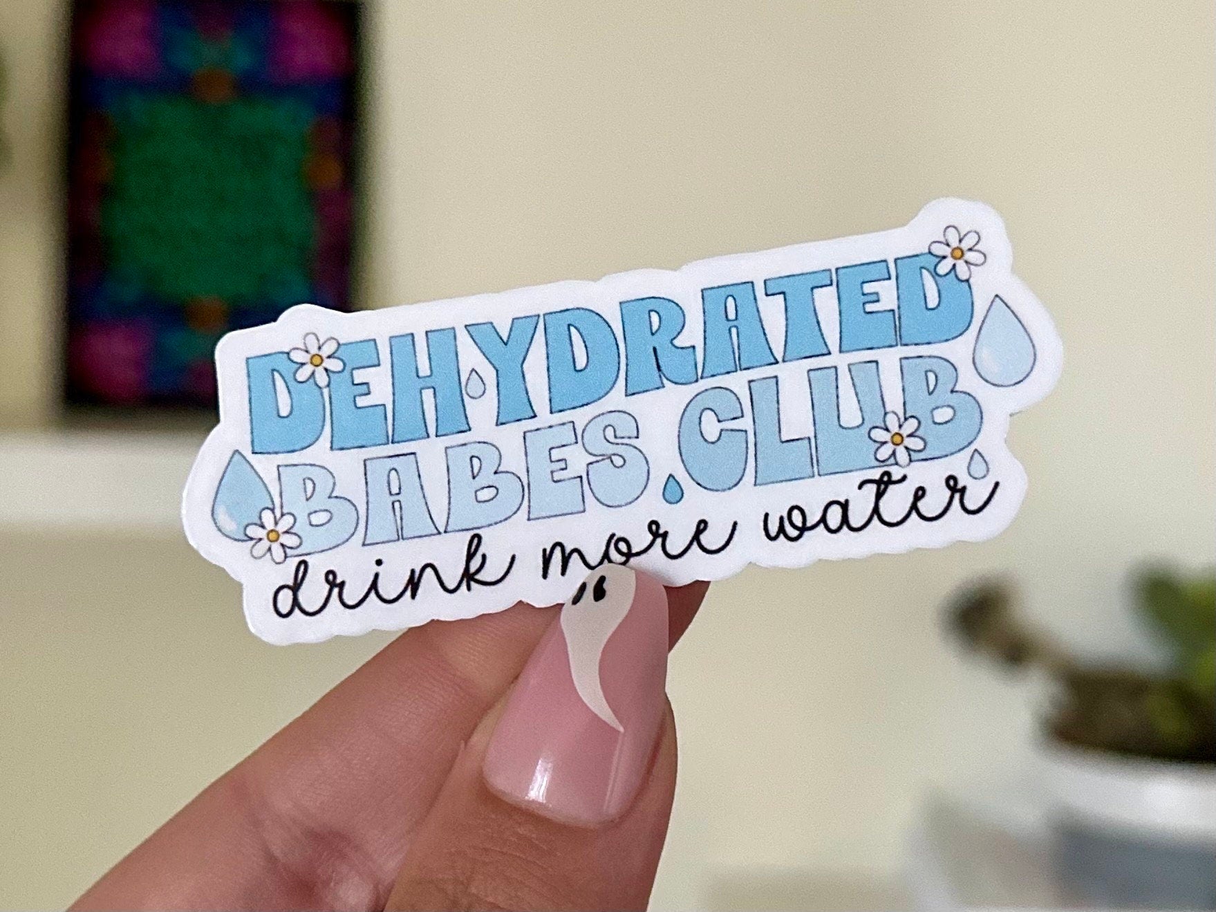 Dehydrated Babes Club Waterproof Sticker, Drink More Water, Emotional Support Waterbottle, Thirsty, Water Reminders, Bestfriend Gifts