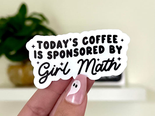 Todays Coffee is Sponsored By Girl Math Waterproof Sticker, Coffee Gifts, Trendy Stickers, Coffee Lover, VSCO Sticker, Waterbottle Stickers