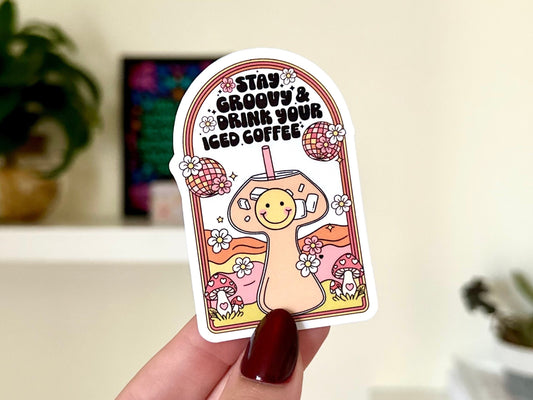 Stay Groovy & Drink Your Iced Coffee Waterproof Sticker, Intuition, Self Care, Self Love, Mental Health Gifts, Anxious, Cute Mental Health