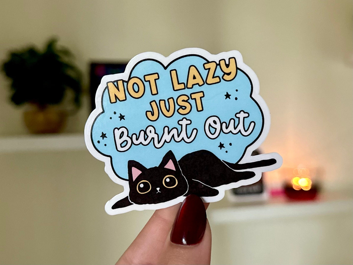 Not Lazy Just Burnt Out Waterproof Sticker, Intuition, Self Care, Self Love, Mental Health Gifts, Anxious, Cute Mental Healt