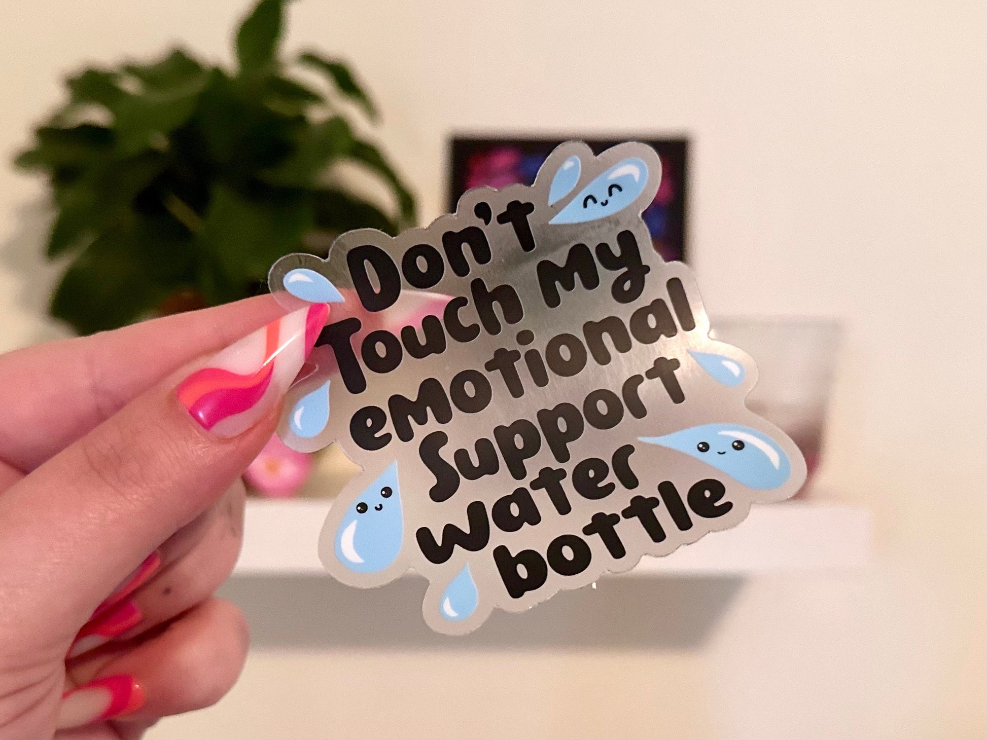 Don’t Touch My Emotional Support Waterbottle *CLEAR* Waterproof Sticker, Drink More Water, Emotional Support Waterbottle, Thirsty, Water