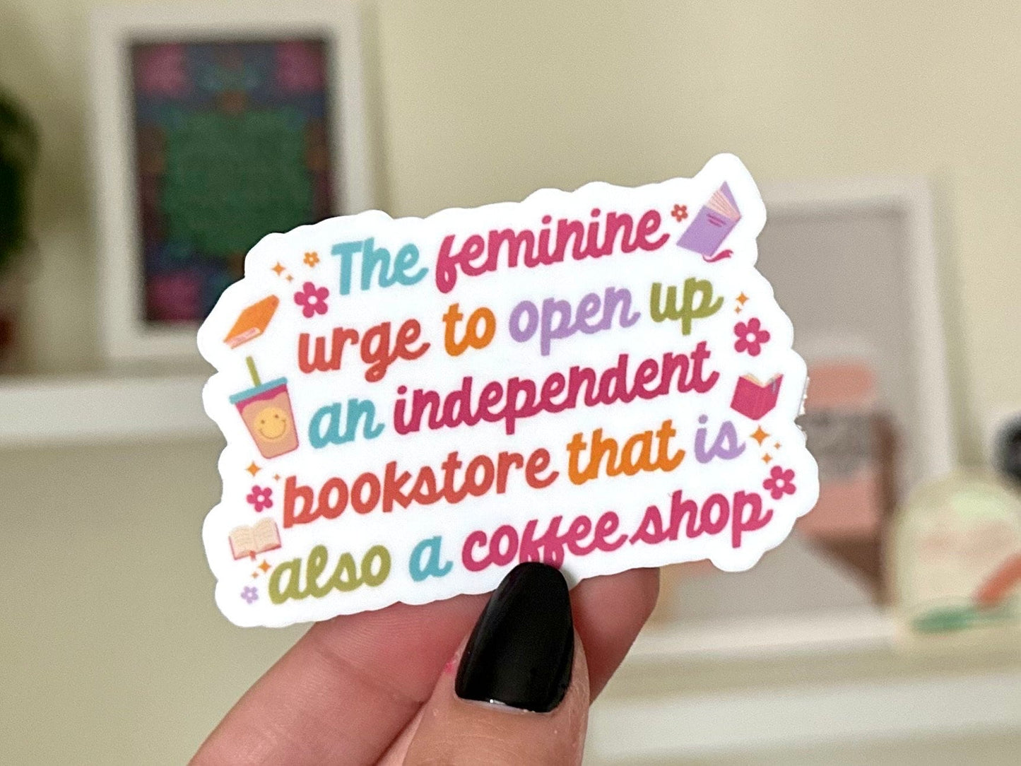 The Feminine Urge To… Waterproof Sticker, Gifts for Bestfriends, Self Care, Trendy Designs, Trending, Bookish, BookTok, Coffee Shop