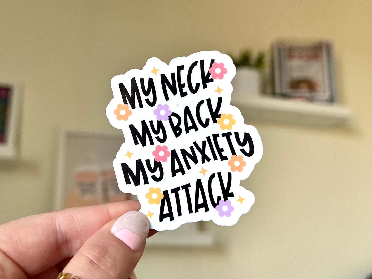 My Neck, My Back, My Anxiety Attack Waterproof Sticker, Intuition, Self Care, Self Love, Mental Health Gifts, Anxious, Cute Mental Health