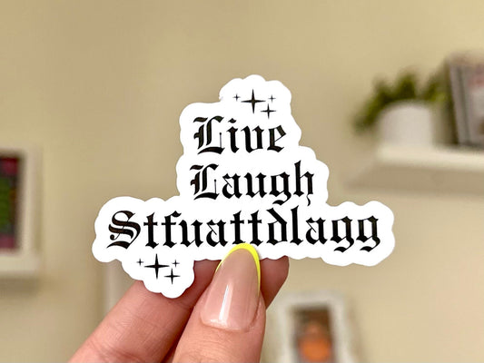 Live Laugh Stfuattdlagg Waterproof Sticker, Funny Mature Stickers, BookTok Gifts, Waterbottle Stickers, Laptop Decal, Funny Bestfriend Gift