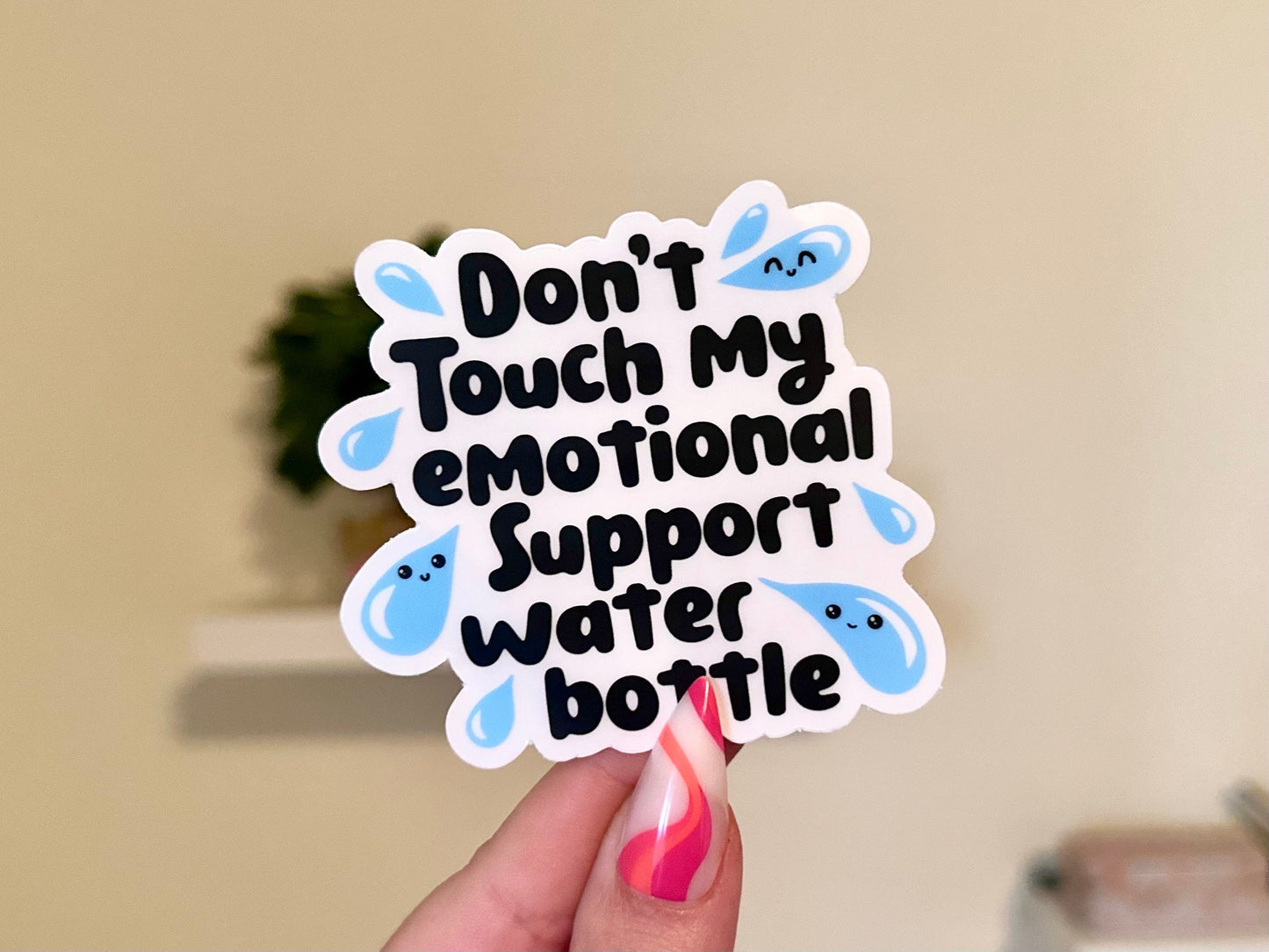 Don’t Touch My Emotional Support Waterbottle *CLEAR* Waterproof Sticker, Drink More Water, Emotional Support Waterbottle, Thirsty, Water