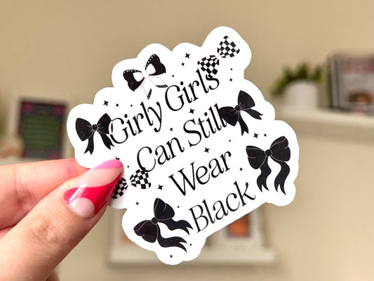 Girly Girls Can Still Wear Black Waterproof Sticker, Elder Emo Goth Gifts, Blck Stickers, Fashion, Laptop, Phone, Journal Stickers