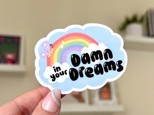 In Your Damn Dreams Waterproof Sticker, Trendy Stickers, Popular Decal, Waterbottle Stickers, Bestfriend Gifts, Flirty Stickers