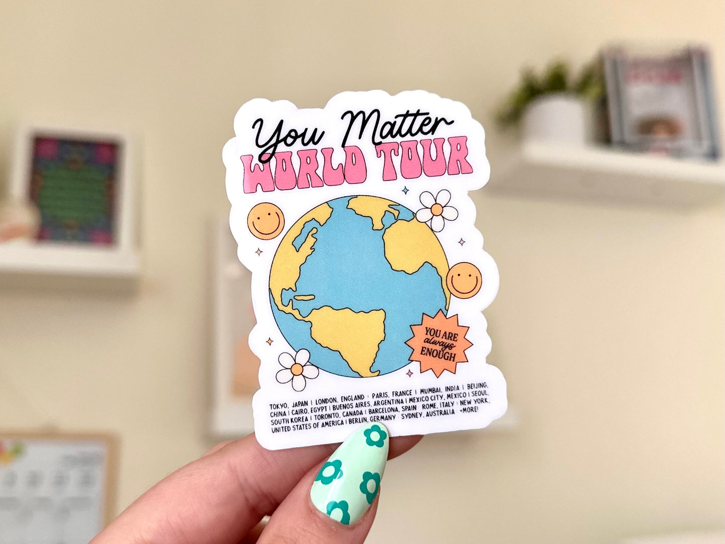 You Matter World Tour Waterproof Sticker, Intuition, Self Care, Self Love, Positive Mental Health Gifts for Bestfriend