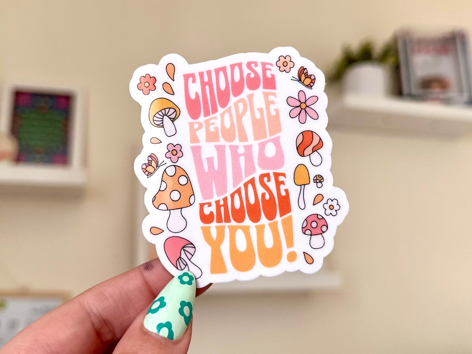 Choose People Who Choose You Waterproof Sticker, Confidence, Self Care, Self Love, Positive Mental Health Gifts for Bestfriend