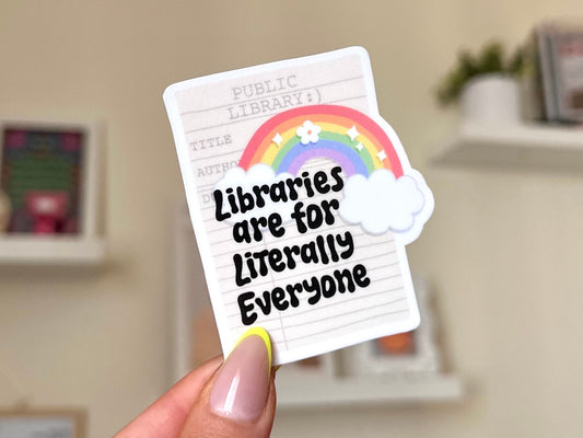 Libraries Are For Literally Everyone Waterproof Sticker, Book Stickers, Gifts for Readers, Book Gifts, Reading Sticker, Tumbler Sticker