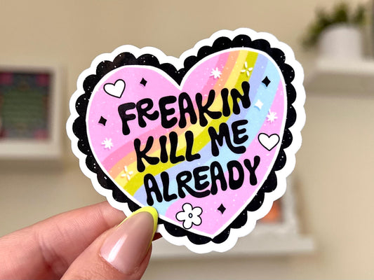 Freakin K!ll Me Already Waterproof Sticker, Mental Health Stickers, Self Love Gifts, Handdrawn Art, Funny Trendy Gift