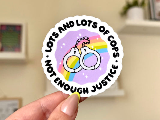 Lots and Lots of Cops Not Enough Justice Waterproof Sticker, Mental Health Stickers, Self Love Gifts, Handdrawn Art, Social Justice, BLM