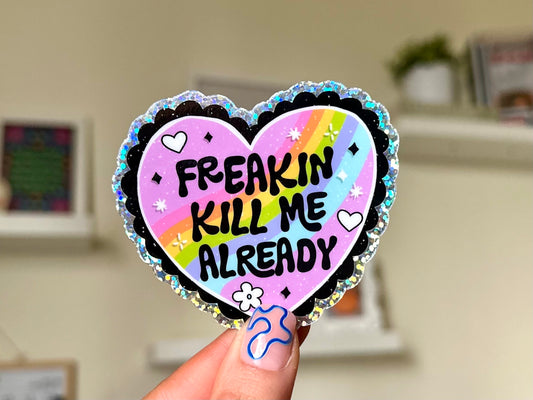 Freakin K!ll Me Already Glitter Waterproof Sticker, Mental Health Stickers, Self Love Gifts, Handdrawn Art, Funny Trendy Gift