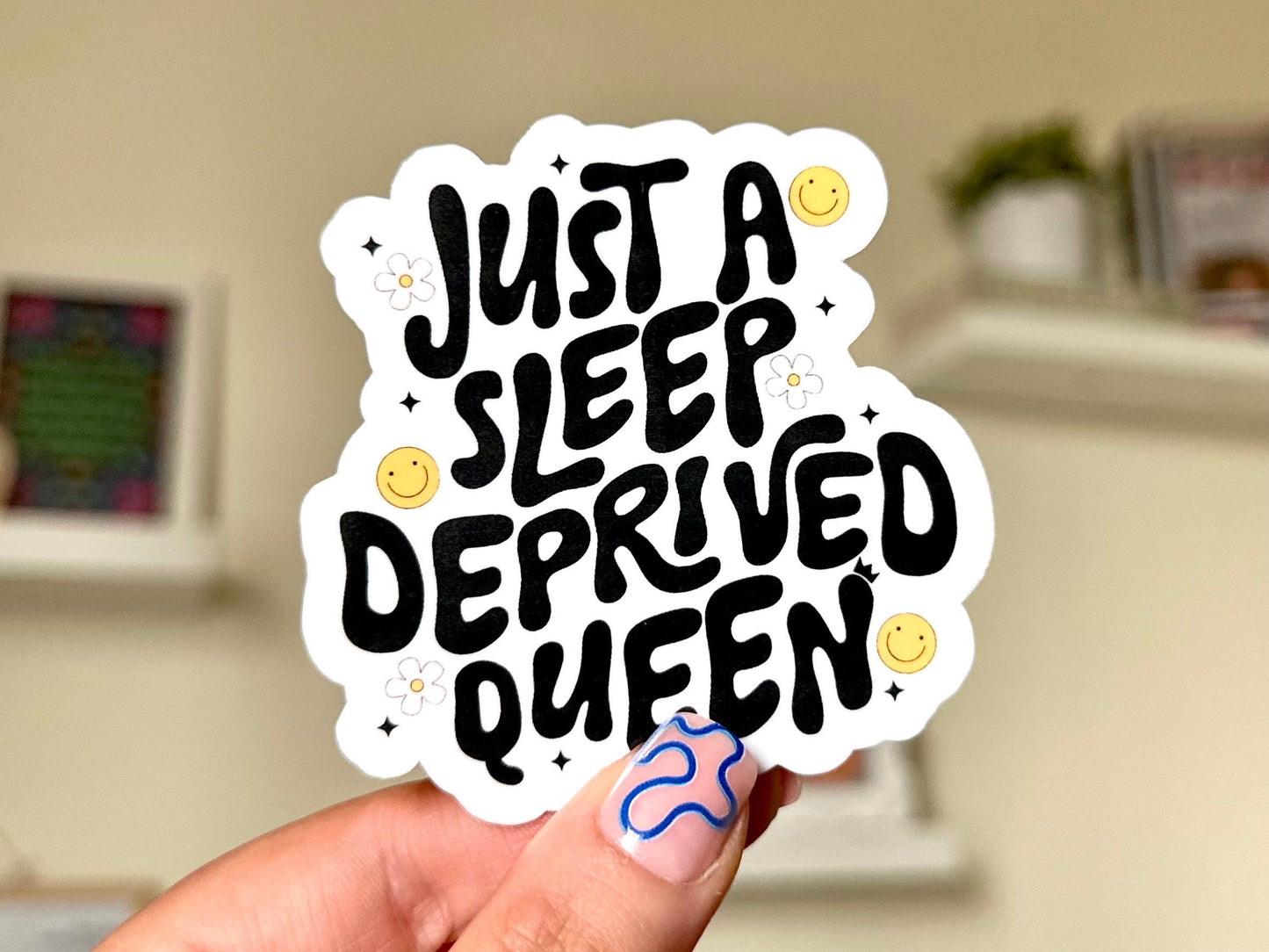 Just a Sleep Deprived Queen Waterproof Sticker, Mental Health Stickers, Self Love Gifts, Handdrawn Art, Stressed out, Sleepy Girl