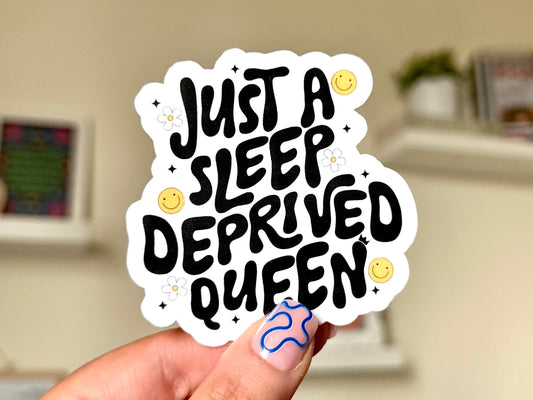 Just a Sleep Deprived Queen Waterproof Sticker, Mental Health Stickers, Self Love Gifts, Handdrawn Art, Stressed out, Sleepy Girl