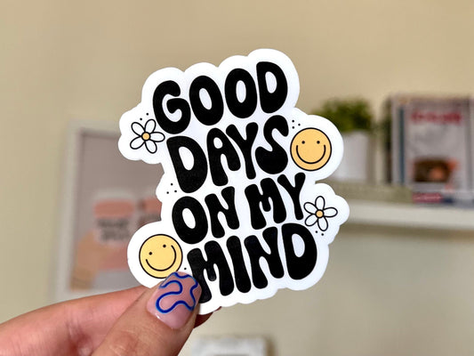 Good Days On My Mind Waterproof Sticker, Confidence, Self Care, Self Love, Positive Mental Health Gifts for Bestfriend