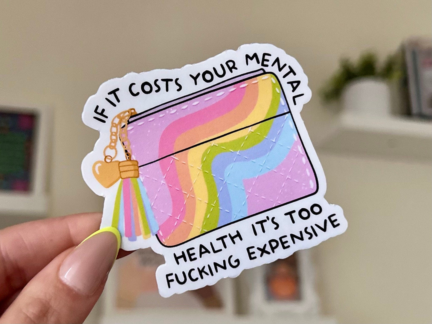 If It’s Costs Your Mental Health It’s Too Expensive Waterproof Sticker, Confidence, Self Care, Self Love, Positive Mental Health Gifts