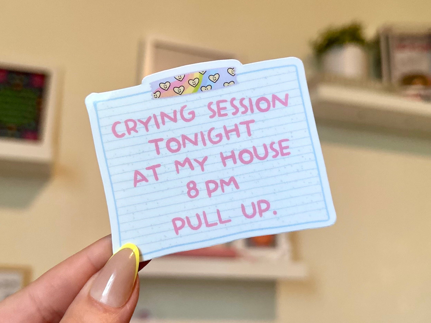 Crying Session Tonight at My House Note Waterproof Sticker, Mental Health Stickers, Handdrawn Art, Bestfriend Gifts, Positivity