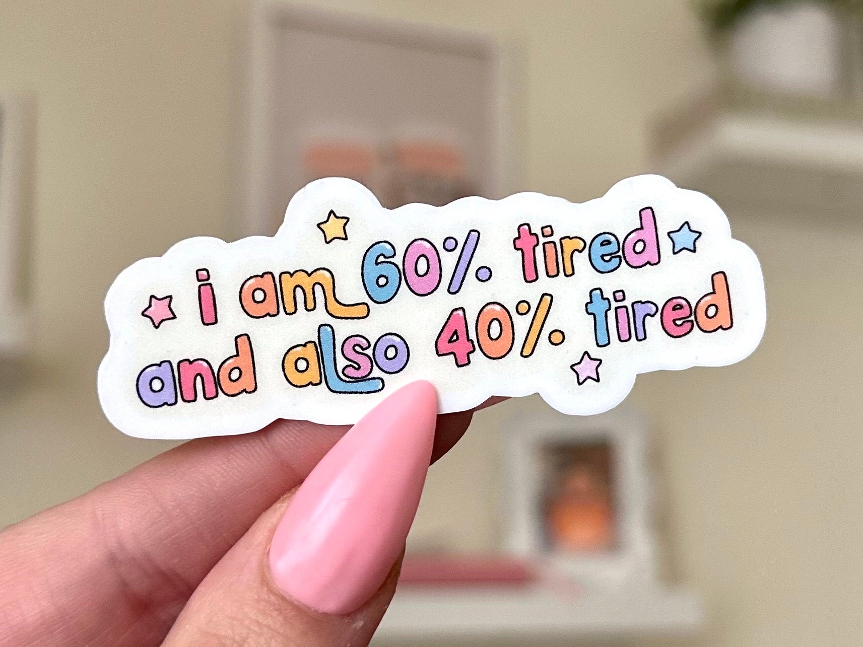 I am 60 Tired and Also 40 Tired Waterproof Sticker, Mental Health Stickers, Self Love Gifts, Handdrawn Art, Stressed out, Sleepy Girl