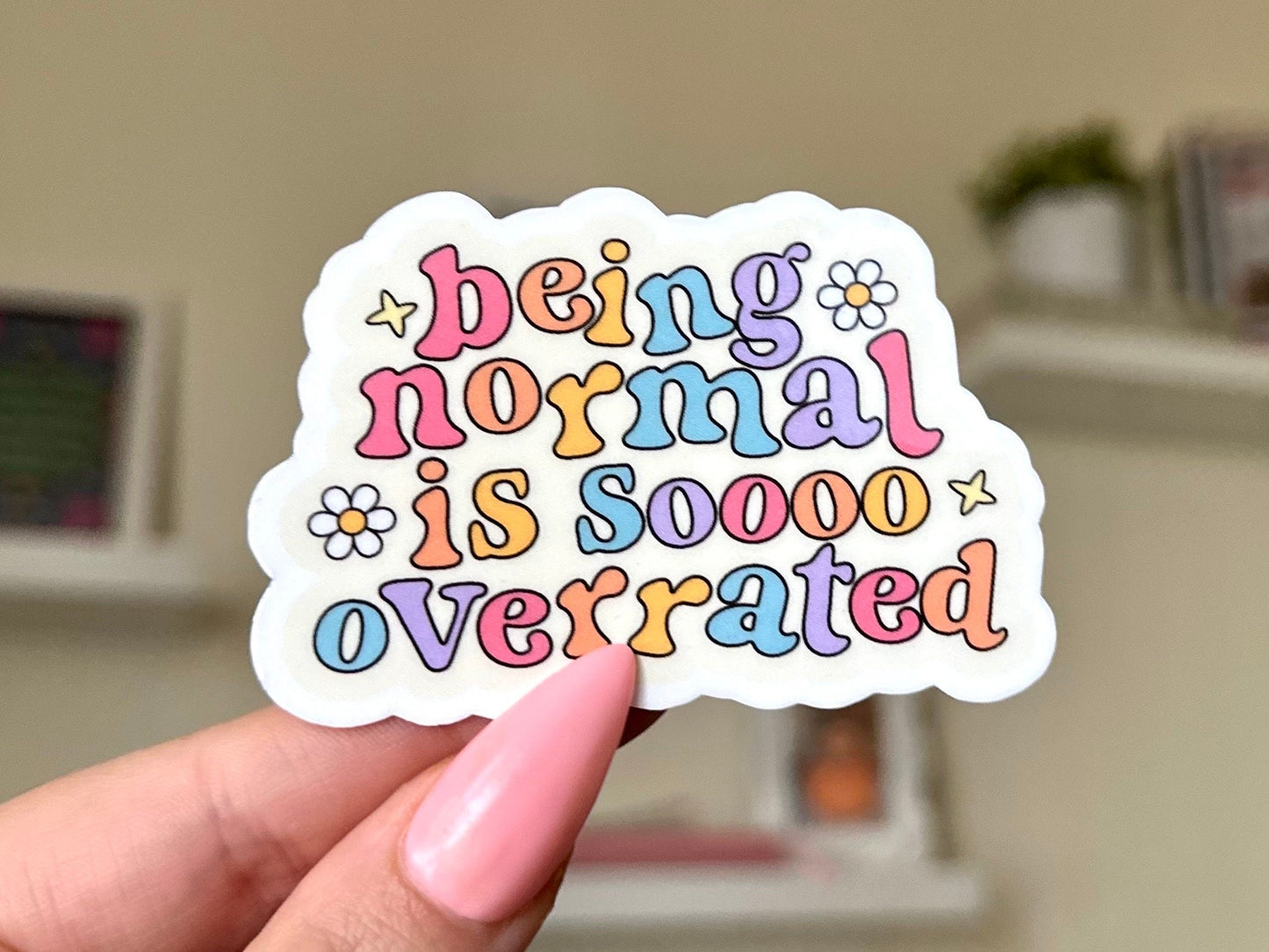 Being Normal is Soooo Overrated Waterproof Sticker, Mental Health Stickers, Handdrawn Art, Bestfriend Gifts, Positivity, Neurodivergent, Fun