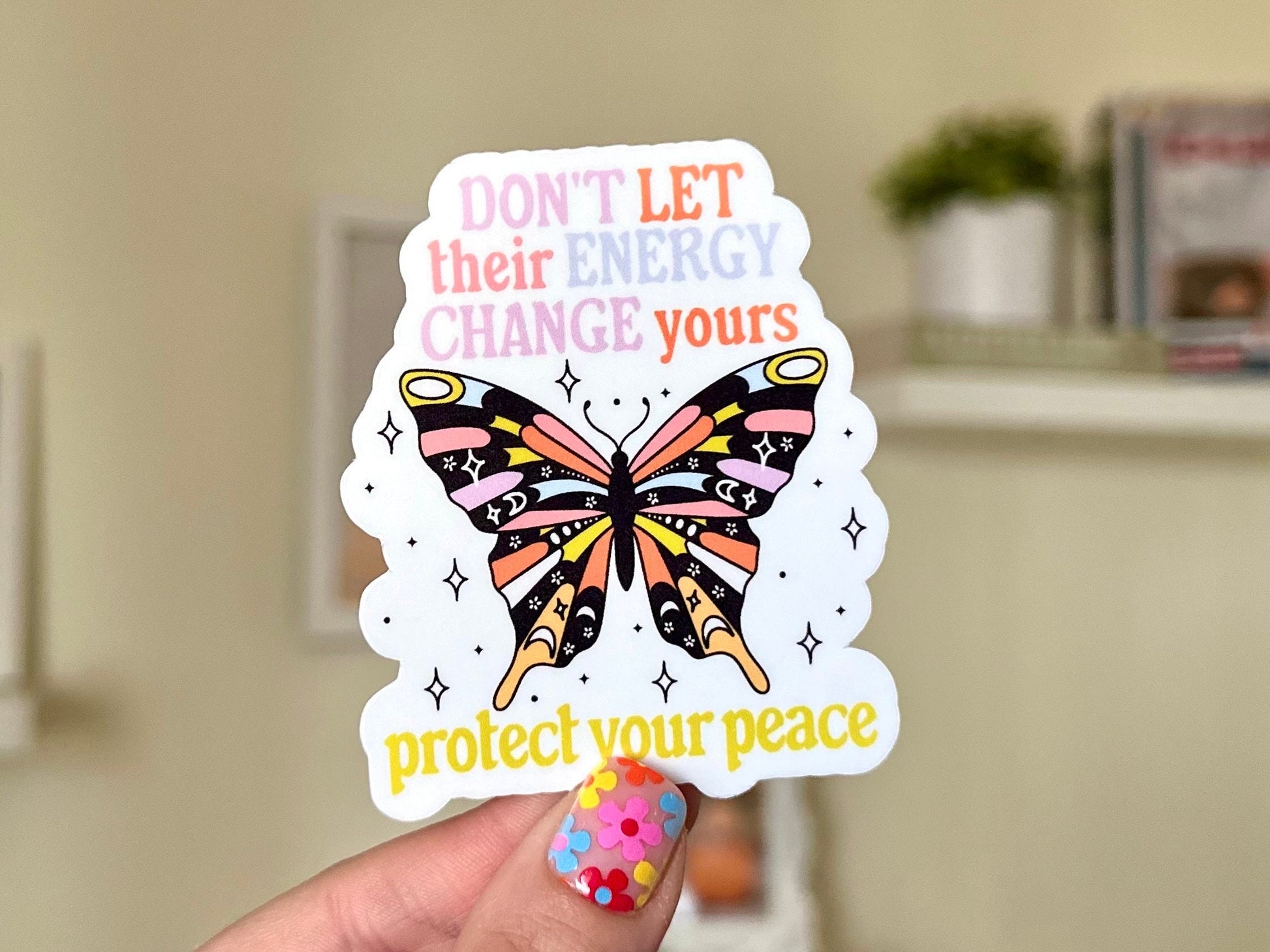 Don’t Let Their Energy Change Yours Waterproof Sticker, Confidence, Self Care, Self Love, Positive Mental Health Gifts for Bestfriend