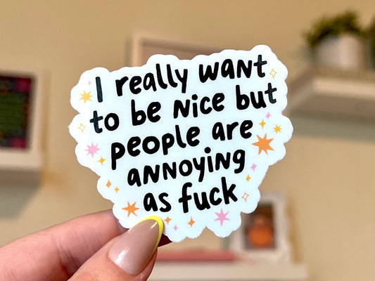 I Really Want To Be Nice But… Waterproof Sticker, Mental Health Stickers, Handdrawn Art, Bestfriend Gifts, Positivity, Funny Gifts