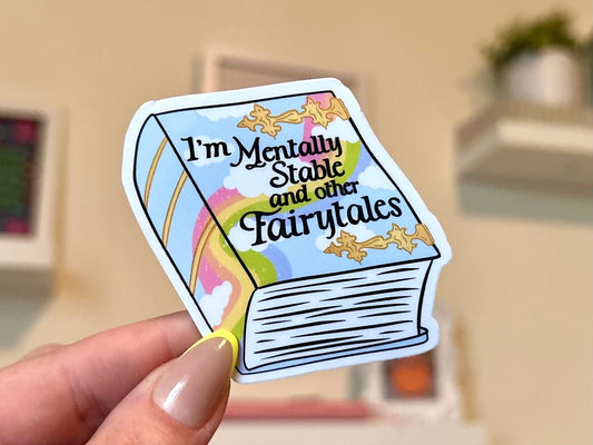 Mentally Stable and Other Fairytales Waterproof Sticker, Mental Health Stickers, Handdrawn Art, Bestfriend Gifts, Positivity